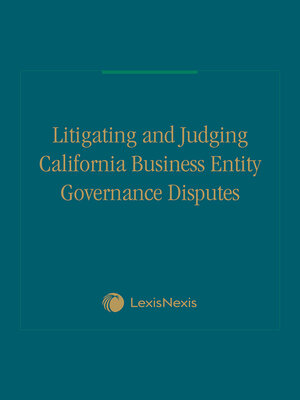 cover image of Litigating and Judging Business Entity Governance Disputes in California